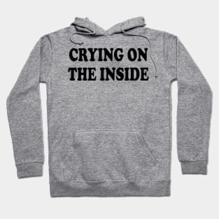 crying on the inside Hoodie